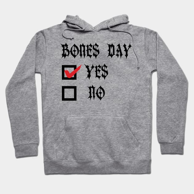 Bones Day "Yes or No" v2 Hoodie by Emma